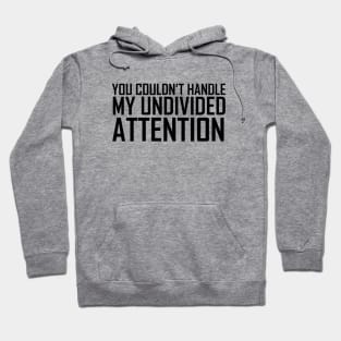 The Office You Couldn't Handle My Undivided Attention Black Hoodie